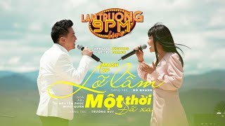 Miniatura de "Lỡ lầm - Một thời đã xa  ft. Phương Thanh [Lam Trường 9PM Live SS2]"