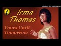 Video thumbnail for Irma Thomas - Yours Until Tomorrow (Kostas A~171)