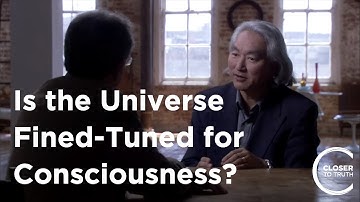 Michio Kaku - Is the Universe Fine-Tuned for Consciousness?