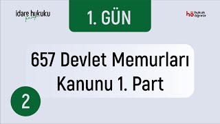 2 İdare Hukuku Kampı - 657 Devlet Memurları Kanunu 1 Part