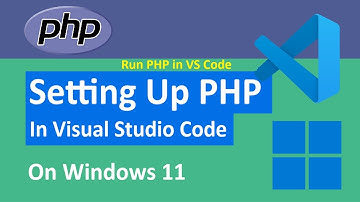 How to Setup and Run PHP in Visual Studio Code (VS Code) on Windows 11 [2025]
