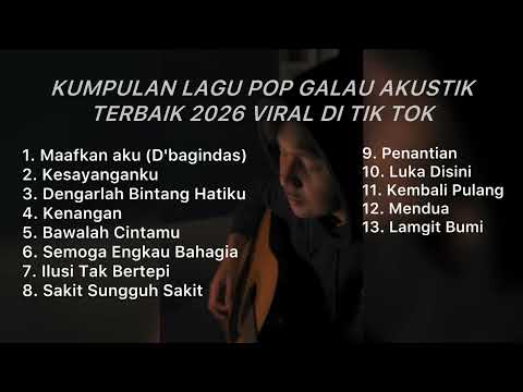 KUMPULAN LAGU POP GALAU AKUSTIK TERBAIK 2026 VIRAL DI TIK TOK || Playlsit lagu galau brutall