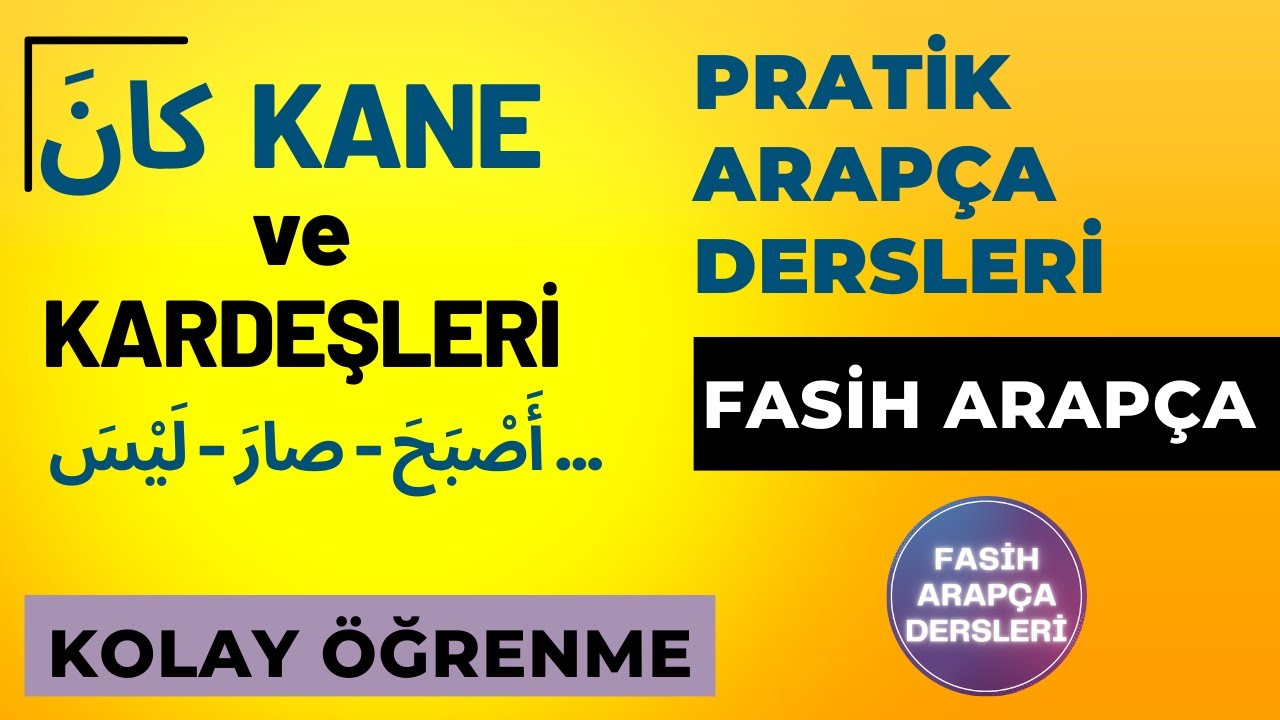كانَ KANE VE KARDEŞLERİ - 2 (أَصْبَحَ - صارَ - لَيْسَ...) / FASİH ARAPÇA 28.DERS