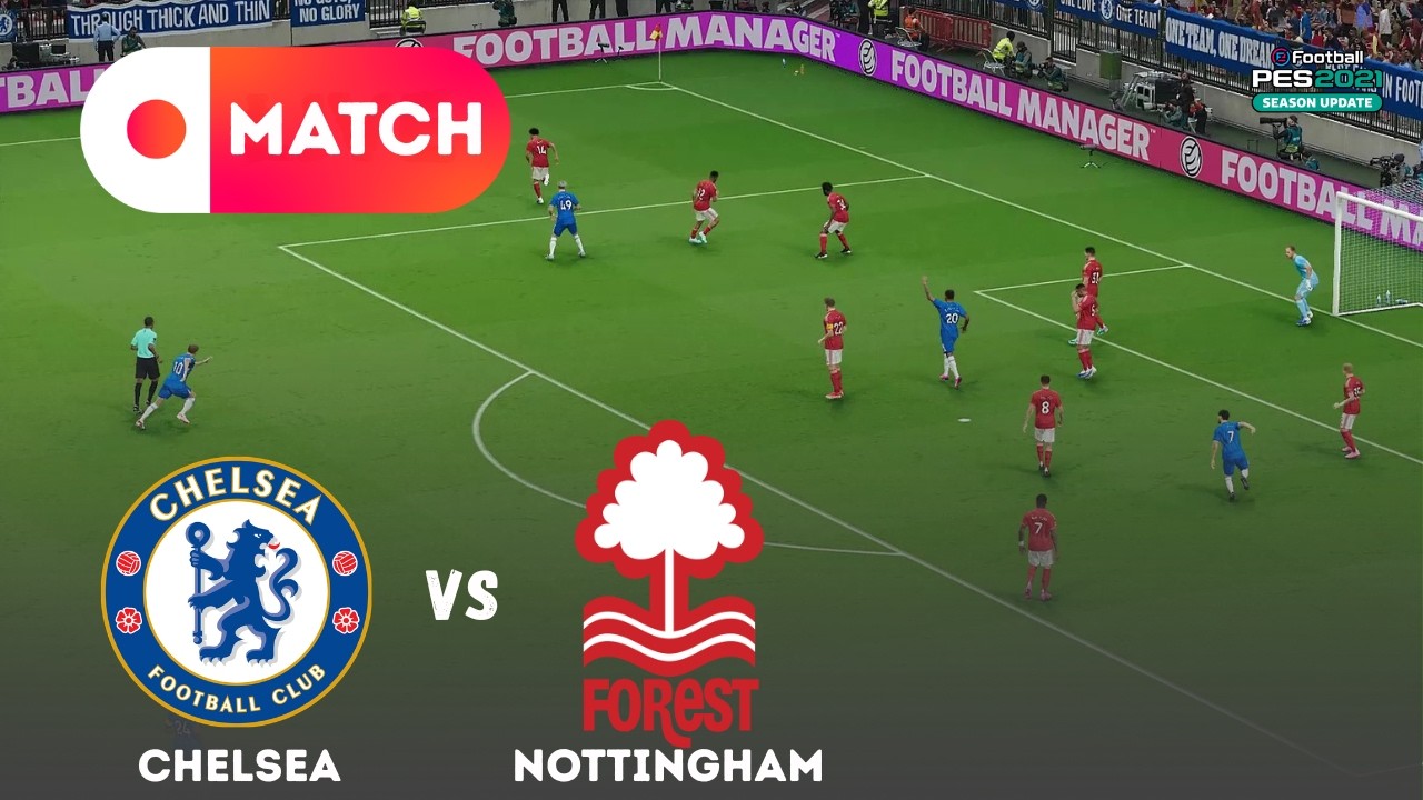 CHELSEA vs NOTTINGHAM FOREST | League 2026 Match Simulation | eFootball PES 21 Gameplay
