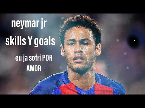 Neymar JR skills Y goals eu ja sofri POR AMOR