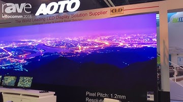 InfoComm 2018: AOTO Electronics Co., Ltd Highlights CLD 1.2 LED Display