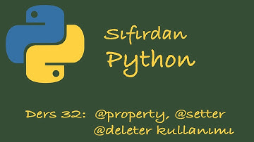Ders 32: PYTHON OOP PROPERTY, SETTER, DELETER DECORATOR KULLANIMI