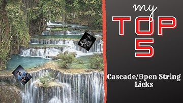 My Top 5 - Cascade/Open String Licks