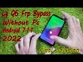 Lg Q6 Frp Bypass Without Pc Android 7.1.1 Final Solution 2022 All Method Failed