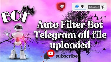 Auto Filter Bot In telegram All Files Uploaded