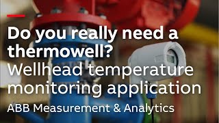 Do You Really Need A Thermowell? Wellhead Temperature Monitoring