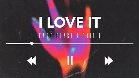 I LOVE IT TRUMPET - EAST BLAKE ( REMIX )