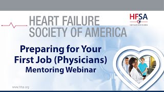 : HFSA Mentoring Webinar: Preparing for Your First Job (Physicians)