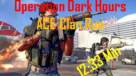 Operation Dark Hours - ACE Clan Speed Run TU12 12:33 Minutes