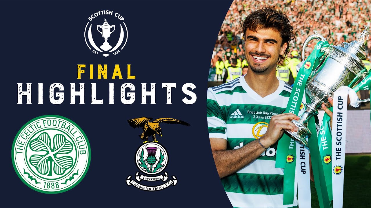 Celtic 3 1 Inverness CT  Celtic Secure Historic 8th Treble  Scottish Cup Final 2022 23