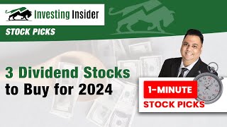 3 Top Dividend Stocks to Buy For 2024