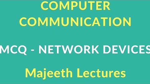 COMPUTER COMMUNICATION EXPECTED QUESTIONS : MCQ- NETWORK DEVICES