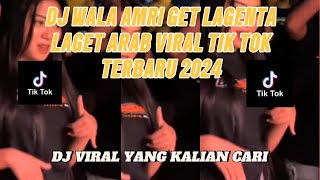 DJ WALA AMRI GET LAGENTA LAGET ARAB VIRAL TIK TOK TERBARU 2024 YANG KALIAN CARI !