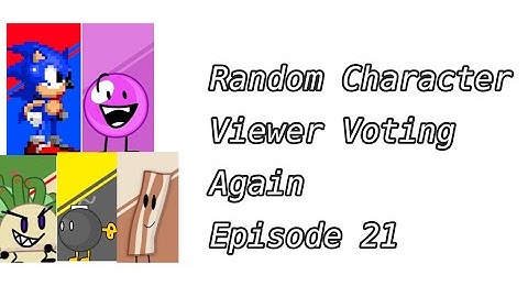 Random Character Viewer Voting Episode 21