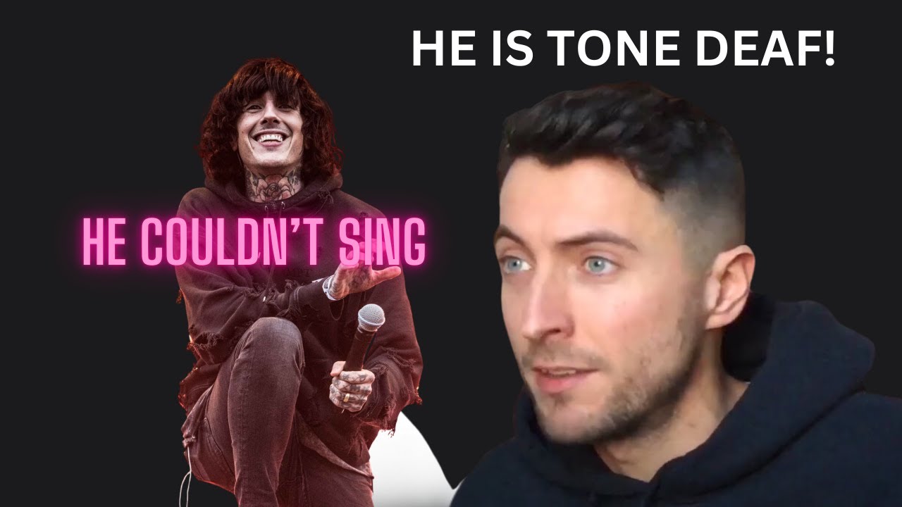 BMTH Couldn’t sing!