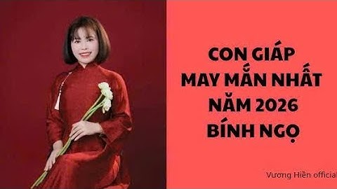 Con Giáp May Mắn Nhất 2026: Ai Là Người Được Trời Độ Trong Năm Bính Ngọ?
