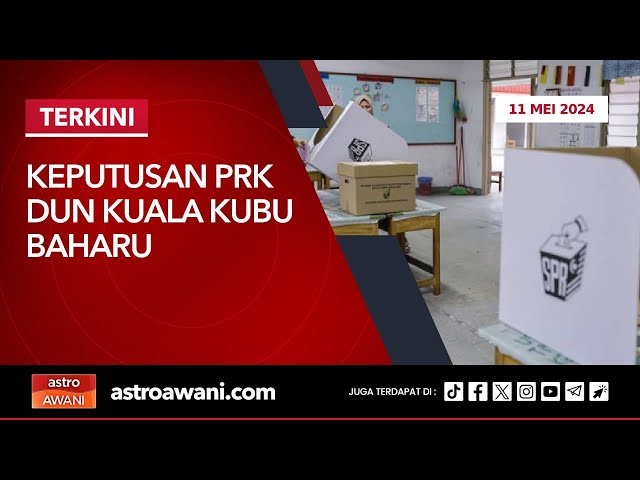 [LANGSUNG] Keputusan PRK DUN Kuala Kubu Baharu | 11 Mei 2024 class=