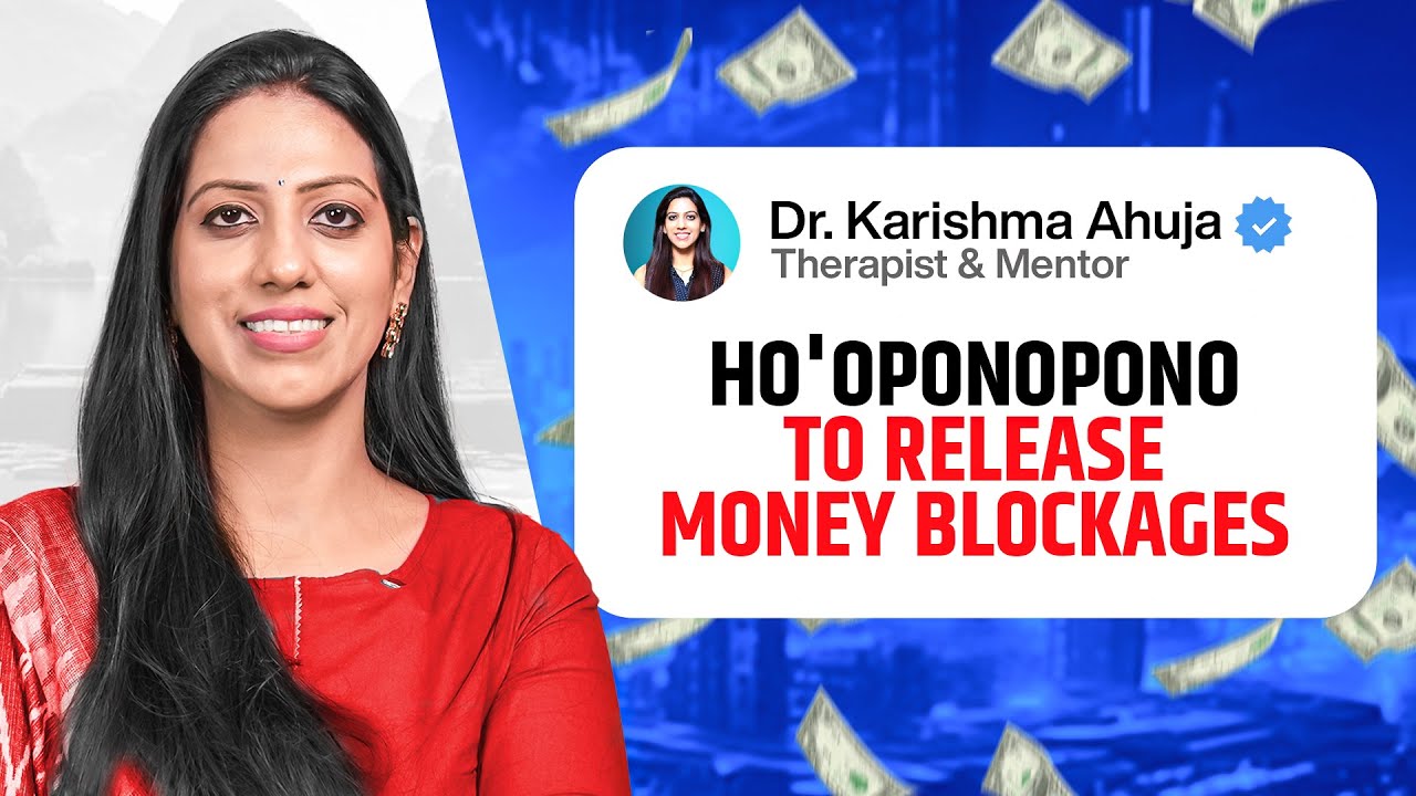 HO'OPONOPONO to release Money blockages | Dr Karishma Ahuja