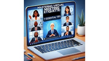 Mastering Virtual Meeting Etiquette -7 Esential Tips