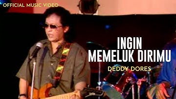 Deddy Dores - Ingin Memeluk Dirimu (Official Music Video)