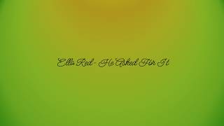 Ella Red - He Asked For It - Lyric Video Cover (lyrics)