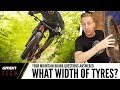 Ask GMBN Tech | What Width Of Tyres Should I Ride?