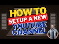 How to Setup a New YouTube Channel (2023)