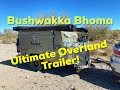 Ultimate off road / overlanding camper trailer- Bushwakka Bhoma walk around
