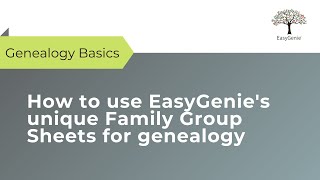 How to use EasyGenie's unique Family Group Sheets for genealogy research