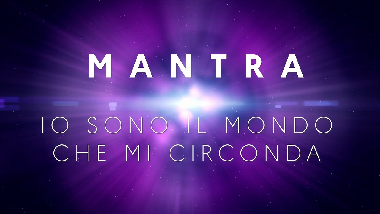 Mantra 🕉️ IO SONO il Mondo che mi circonda - YouTube