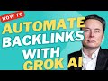 How to Automate Backlinks with GROK AI. THIS IS INSANE. WATCH DEMO