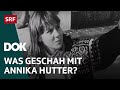 Spurlos verschwunden – Der rätselhafte Fall Annika Hutter | Schweizer Kriminalfälle | Doku | SRF Dok