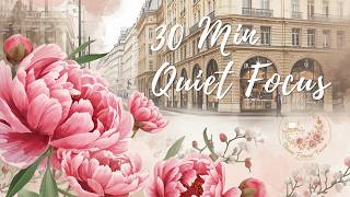 🌸 30 Minute Quiet Focus Timer ✨ Soft Productivity &amp; Deep Work Ambiance