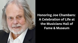 Honoring Joe Chambers: A Celebration of Life at the Musicians Hall of Fame &amp; Museum