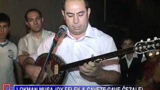 Lokman Musa Oy Felek & Çavete Çave Ğezale