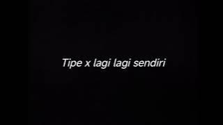 TIPE X LAGI LAGI SENDIRI - DRUMLESS