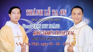 THÁNH LỄ TẠ ƠN HAI TÂN LINH MỤC- Vicentê TRẦN HUY HOÀNG - Giuse NGUYỄN THANH TÙNG