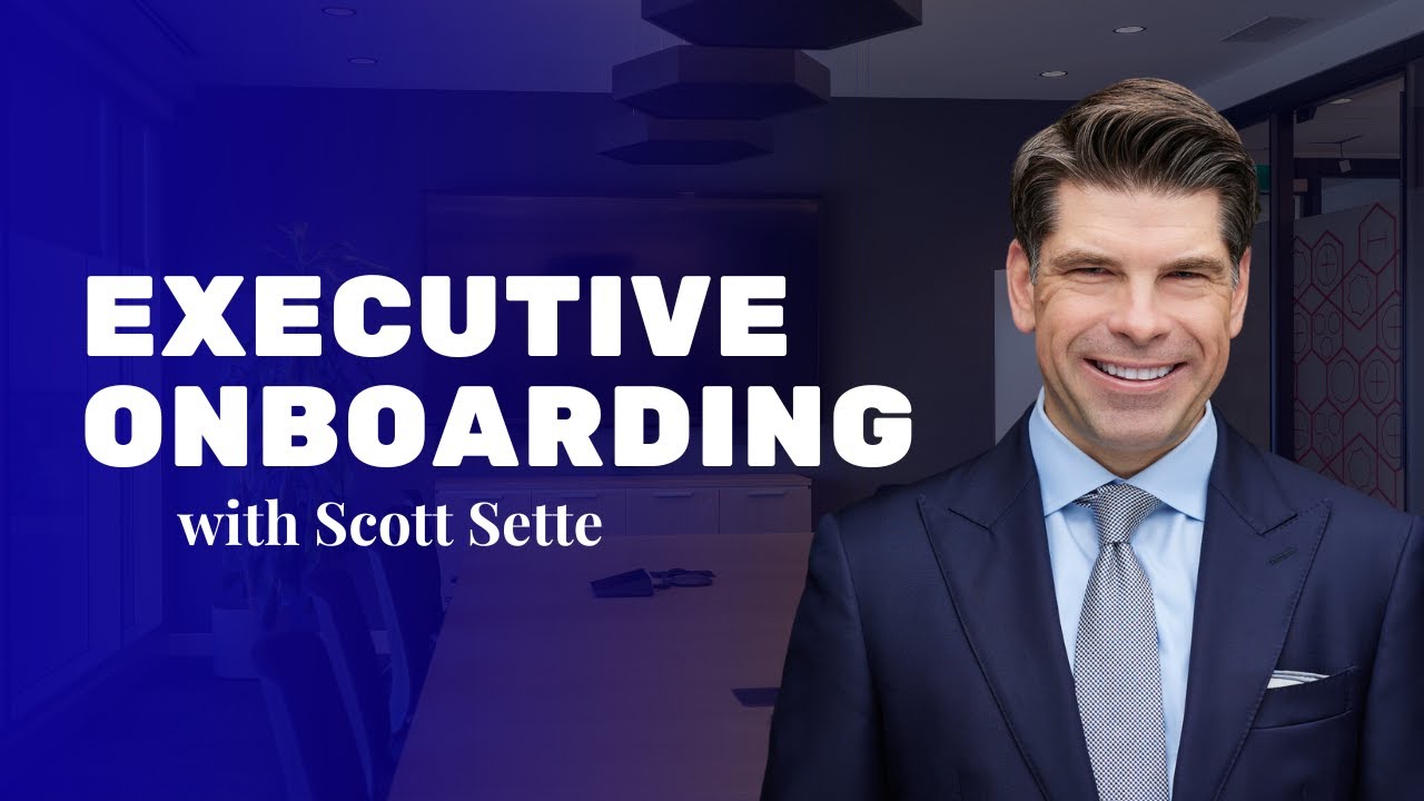 Executive Onboarding | Scott Sette