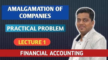 AMALGAMATION OF COMPANIES | PRACTICAL PROBLEM | ASHISH SIR