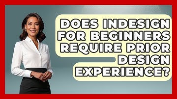 Does InDesign for Beginners Require Prior Design Experience? | Design Tool Unlocked News