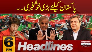 Good News For Pakistan | News Headlines 6 PM | Express News | Pakistan News | Latest News