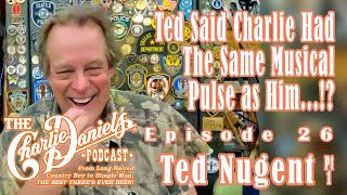 Ted Nugent Pt 1-The Charlie Daniels Podcast-Ted Said Charlie Had the Same Musical Pulse as Him...!?