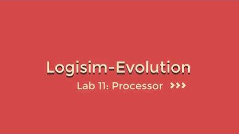 Logisim Evolution Lab11: Processor