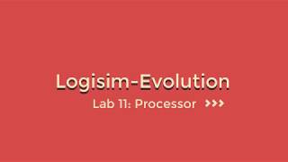 Logisim Evolution Lab11: Processor