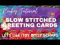 Kooky tutorial  slow stitched greeting cards  lets use itsy bitsy scraps